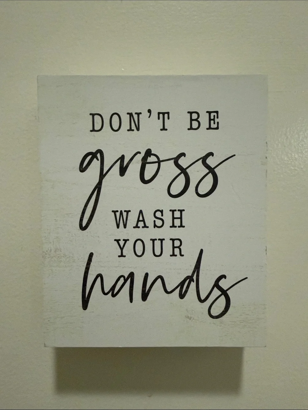 Don't Be Gross Wash Your Hands Wall Sign - dark grey on White distressed